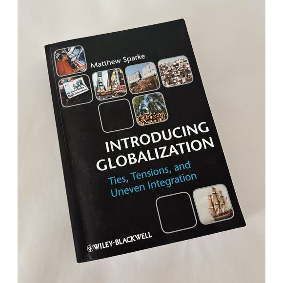 Matthew Sparke Other - Introducing Globalization: Ties, Tensions, and Uneven Integration Matthew Sparke